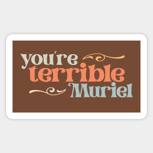 You're terrible, Muriel (retro pastel letters) Sticker